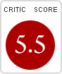 Critics' score: 5.5