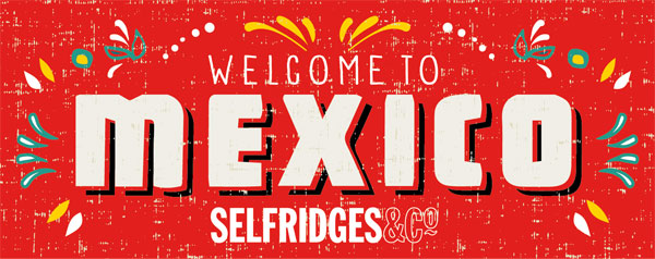 Selfridges kicks off 10 week celebration of Mexico