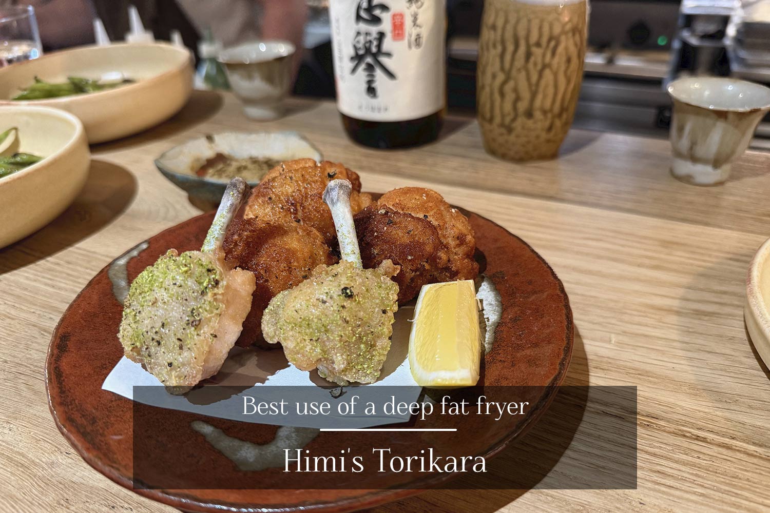 Best use of a deep-fat fryer - Himi's Torikara (crispy fried chicken)